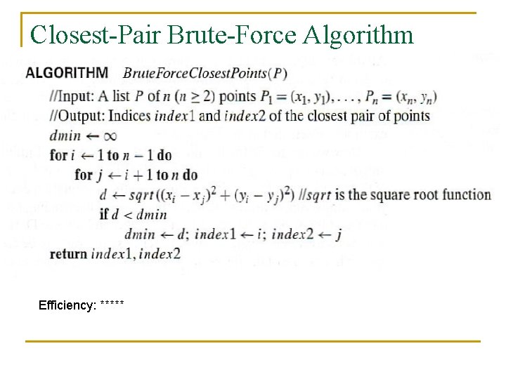 Closest-Pair Brute-Force Algorithm (cont. ) Efficiency: ***** 