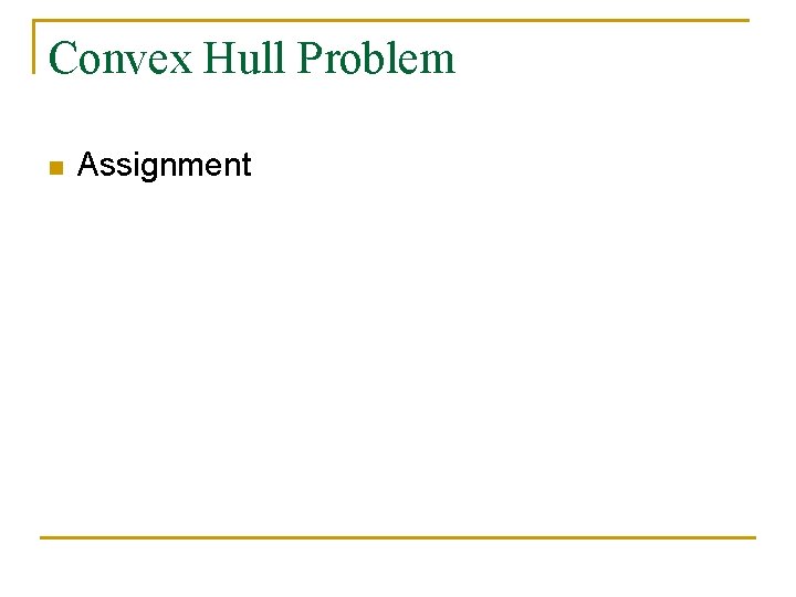 Convex Hull Problem n Assignment 
