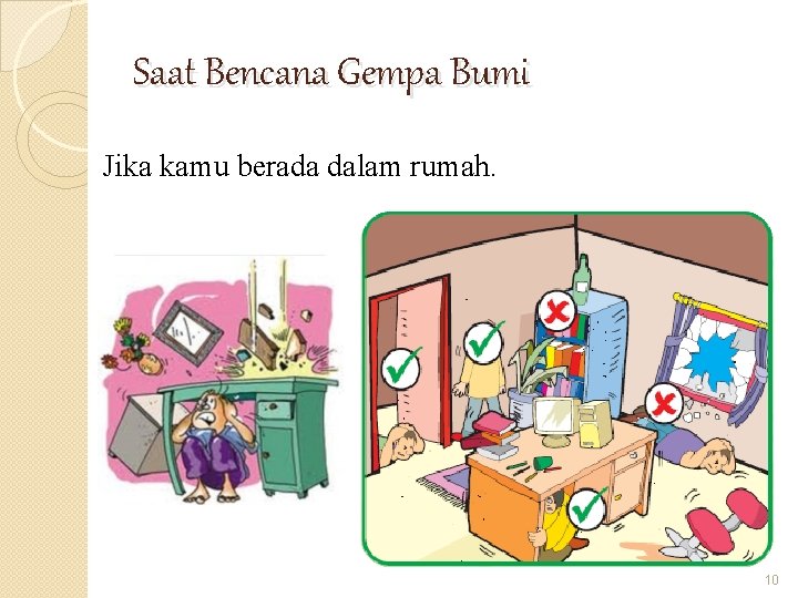 Saat Bencana Gempa Bumi Jika kamu berada dalam rumah. 10 Saat Bencana Gempa Bumi Jika kamu berada dalam rumah. 10