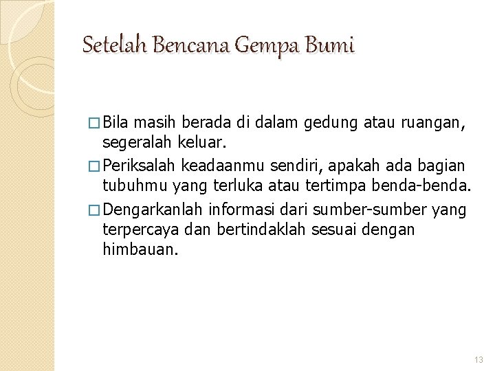 Setelah Bencana Gempa Bumi � Bila masih berada di dalam gedung atau ruangan, segeralah Setelah Bencana Gempa Bumi � Bila masih berada di dalam gedung atau ruangan, segeralah