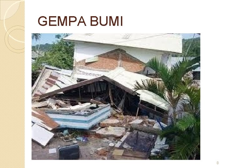 GEMPA BUMI 8 GEMPA BUMI 8