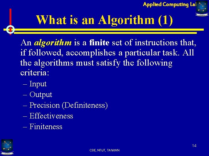 Applied Computing Lab What is an Algorithm (1) An algorithm is a finite set