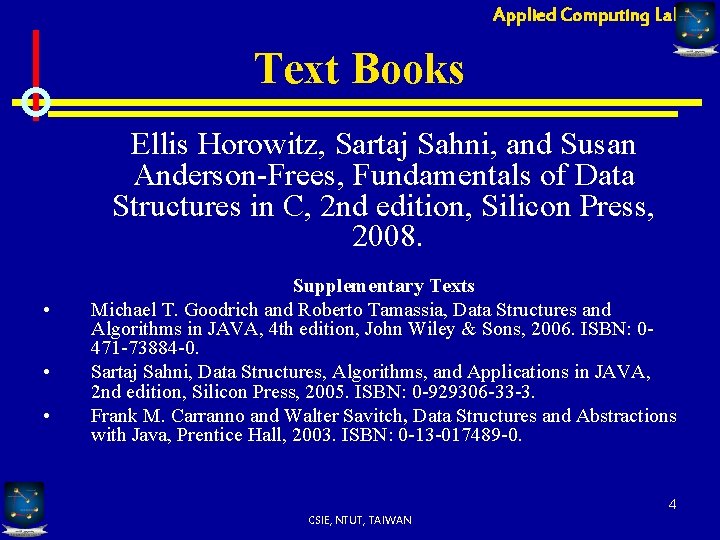 Applied Computing Lab Text Books Ellis Horowitz, Sartaj Sahni, and Susan Anderson-Frees, Fundamentals of