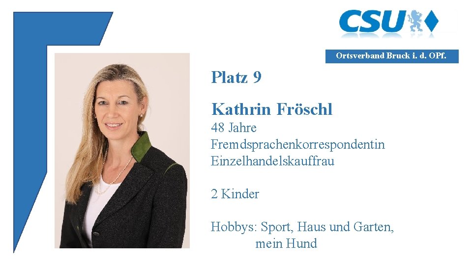 Ortsverband Bruck i. d. OPf. Platz 9 Kathrin Fröschl 48 Jahre Fremdsprachenkorrespondentin Einzelhandelskauffrau 2