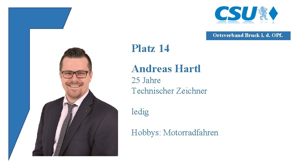 Ortsverband Bruck i. d. OPf. Platz 14 Andreas Hartl 25 Jahre Technischer Zeichner ledig