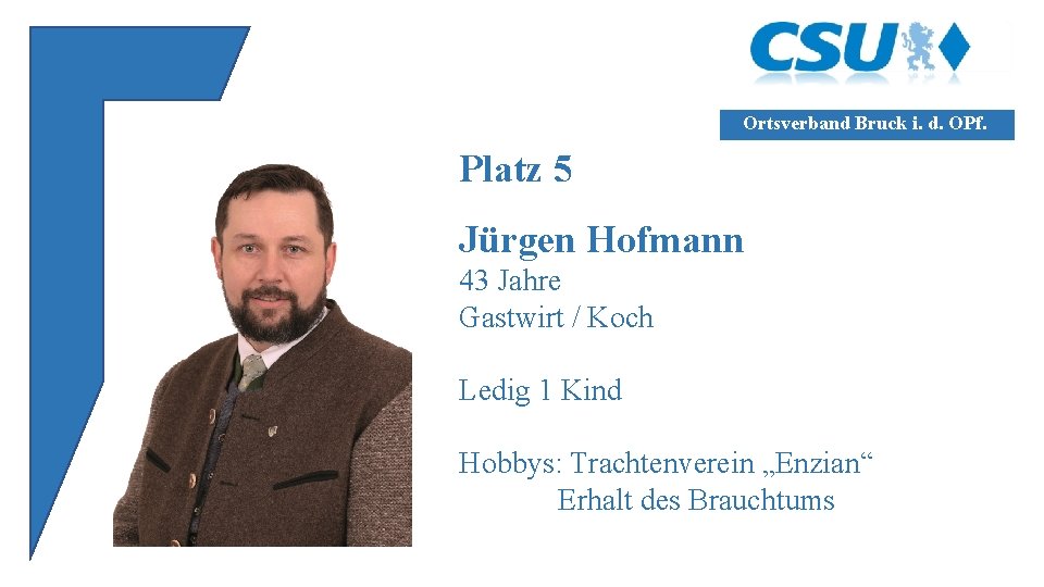 Ortsverband Bruck i. d. OPf. Platz 5 Jürgen Hofmann 43 Jahre Gastwirt / Koch