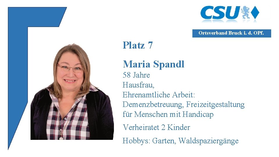Ortsverband Bruck i. d. OPf. Platz 7 Maria Spandl 58 Jahre Hausfrau, Ehrenamtliche Arbeit: