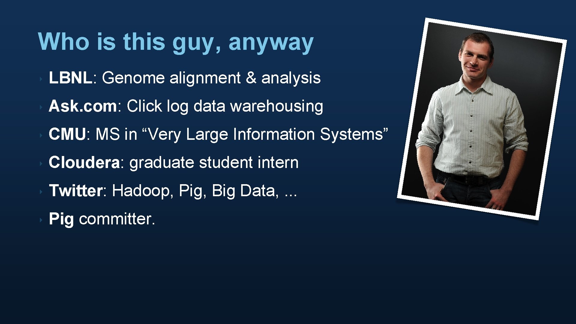 Who is this guy, anyway ‣ LBNL: Genome alignment & analysis ‣ Ask. com: