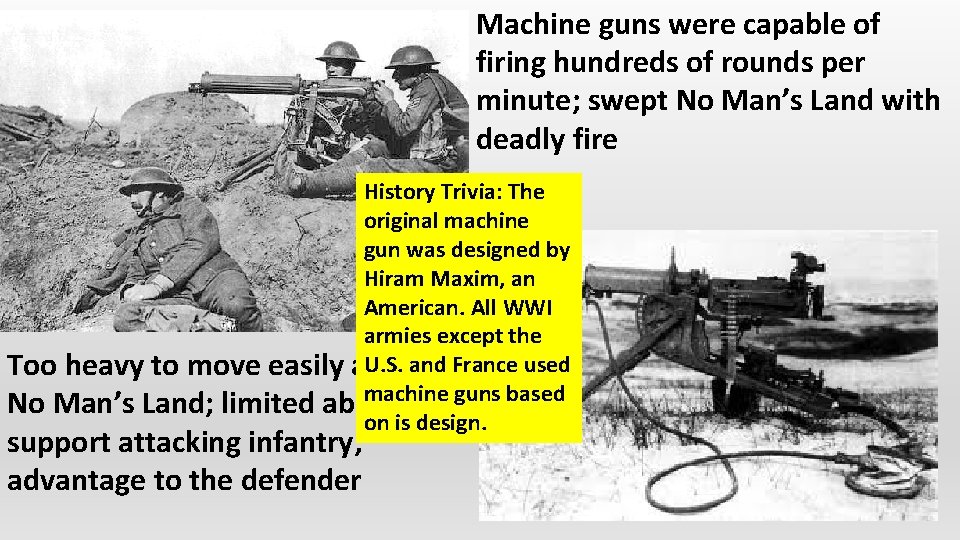 Machine guns were capable of firing hundreds of rounds per minute; swept No Man’s