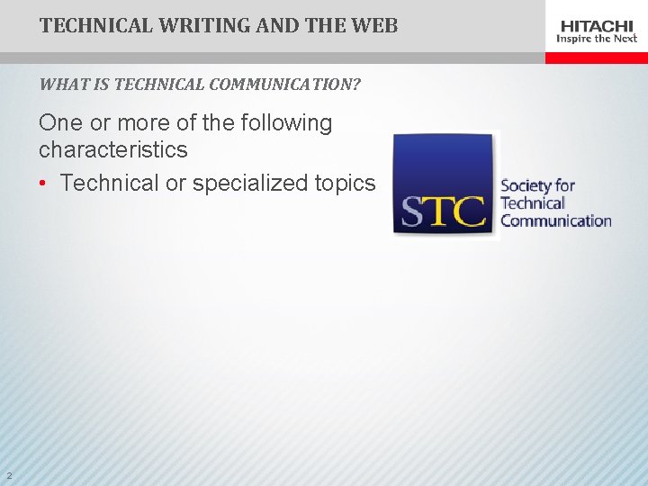 TECHNICAL WRITING AND THE WEB WHAT IS TECHNICAL COMMUNICATION? One or more of the