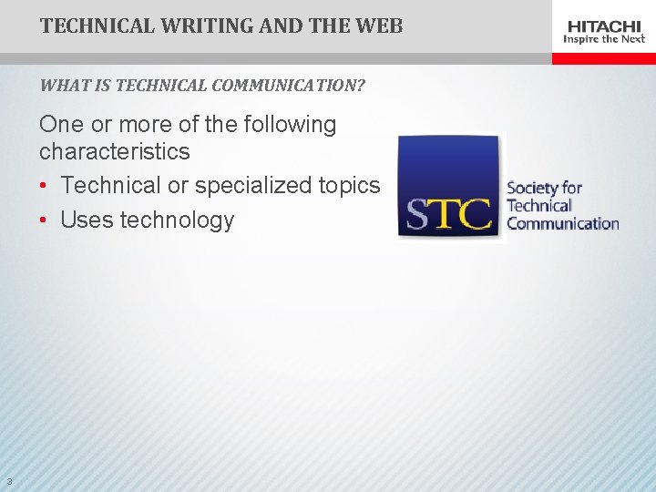 TECHNICAL WRITING AND THE WEB WHAT IS TECHNICAL COMMUNICATION? One or more of the