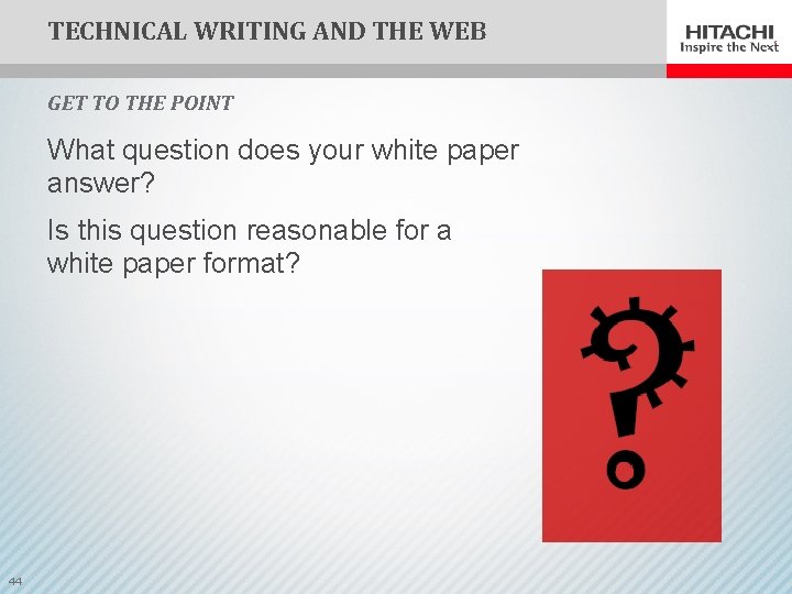TECHNICAL WRITING AND THE WEB GET TO THE POINT What question does your white