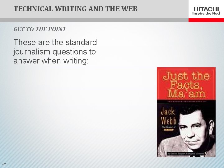 TECHNICAL WRITING AND THE WEB GET TO THE POINT These are the standard journalism