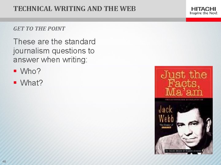 TECHNICAL WRITING AND THE WEB GET TO THE POINT These are the standard journalism