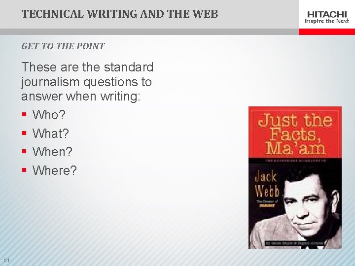 TECHNICAL WRITING AND THE WEB GET TO THE POINT These are the standard journalism