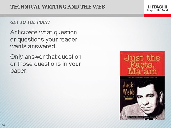 TECHNICAL WRITING AND THE WEB GET TO THE POINT Anticipate what question or questions