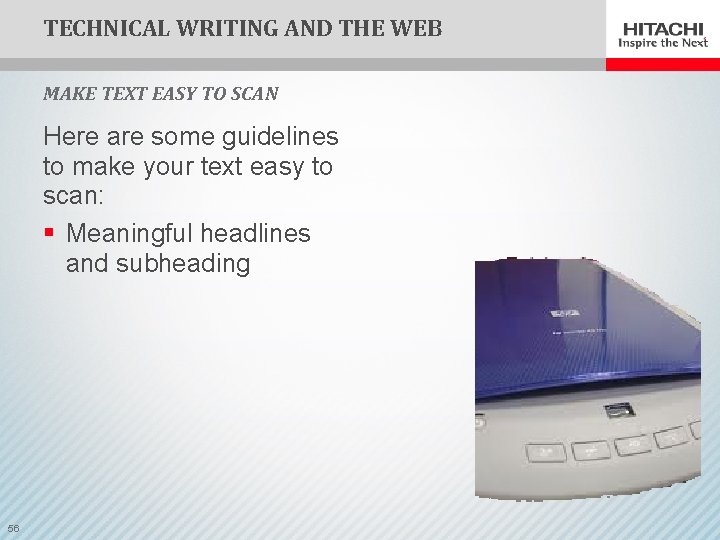 TECHNICAL WRITING AND THE WEB MAKE TEXT EASY TO SCAN Here are some guidelines