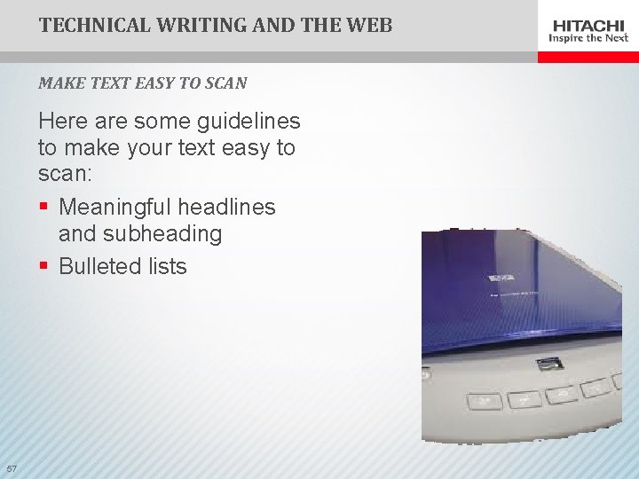 TECHNICAL WRITING AND THE WEB MAKE TEXT EASY TO SCAN Here are some guidelines