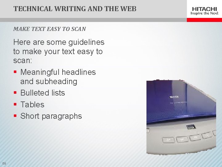 TECHNICAL WRITING AND THE WEB MAKE TEXT EASY TO SCAN Here are some guidelines