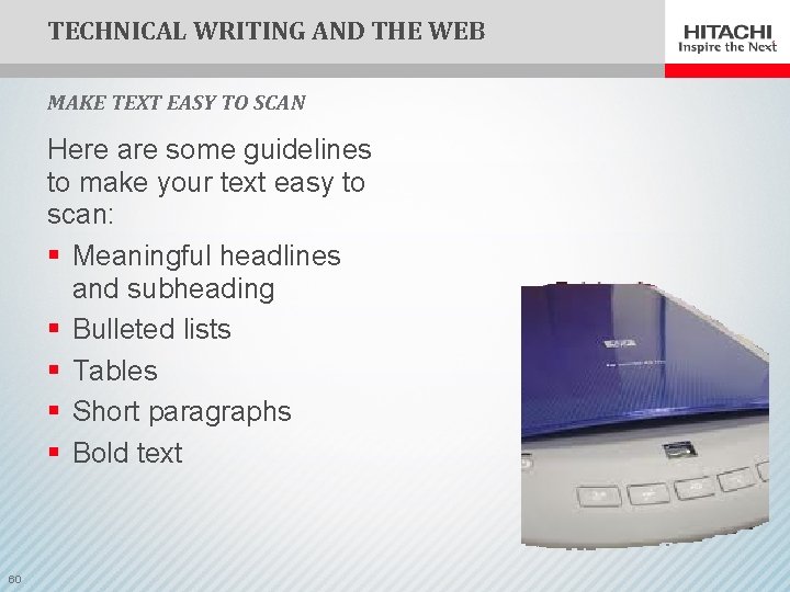 TECHNICAL WRITING AND THE WEB MAKE TEXT EASY TO SCAN Here are some guidelines