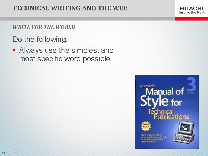 TECHNICAL WRITING AND THE WEB WRITE FOR THE WORLD Do the following: § Always