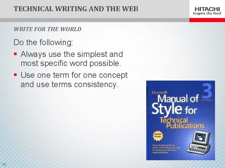 TECHNICAL WRITING AND THE WEB WRITE FOR THE WORLD Do the following: § Always