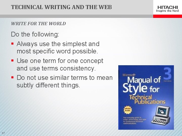 TECHNICAL WRITING AND THE WEB WRITE FOR THE WORLD Do the following: § Always
