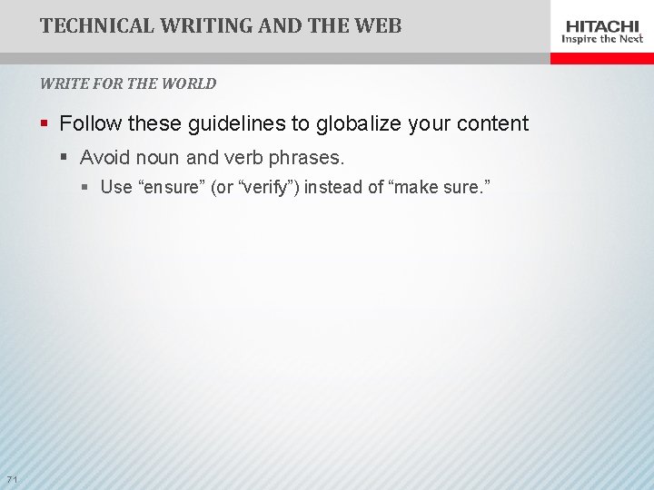 TECHNICAL WRITING AND THE WEB WRITE FOR THE WORLD § Follow these guidelines to