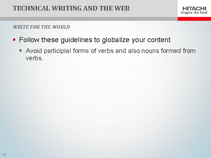 TECHNICAL WRITING AND THE WEB WRITE FOR THE WORLD § Follow these guidelines to