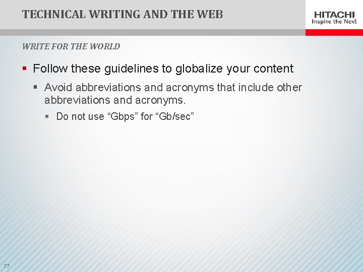 TECHNICAL WRITING AND THE WEB WRITE FOR THE WORLD § Follow these guidelines to
