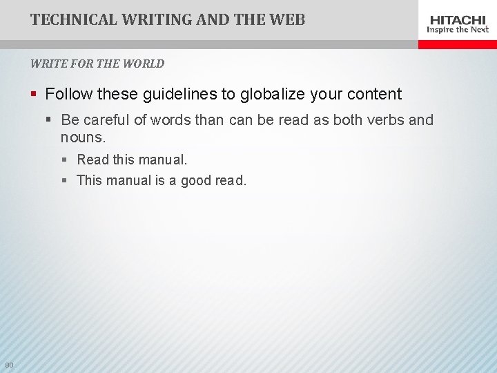 TECHNICAL WRITING AND THE WEB WRITE FOR THE WORLD § Follow these guidelines to