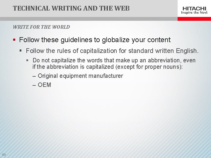 TECHNICAL WRITING AND THE WEB WRITE FOR THE WORLD § Follow these guidelines to