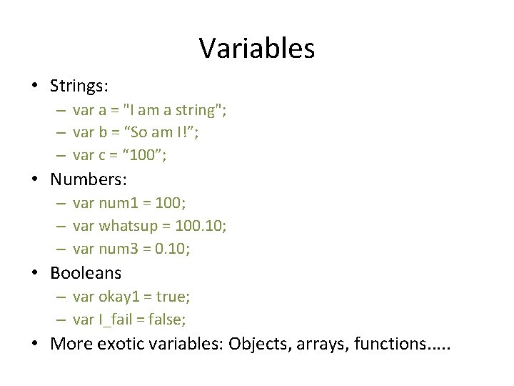 Variables • Strings: – var a = "I am a string"; – var b Variables • Strings: – var a = "I am a string"; – var b