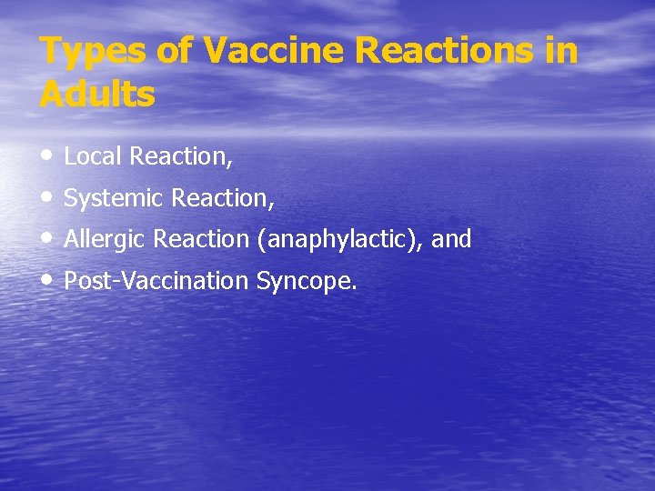 Types of Vaccine Reactions in Adults • • Local Reaction, Systemic Reaction, Allergic Reaction