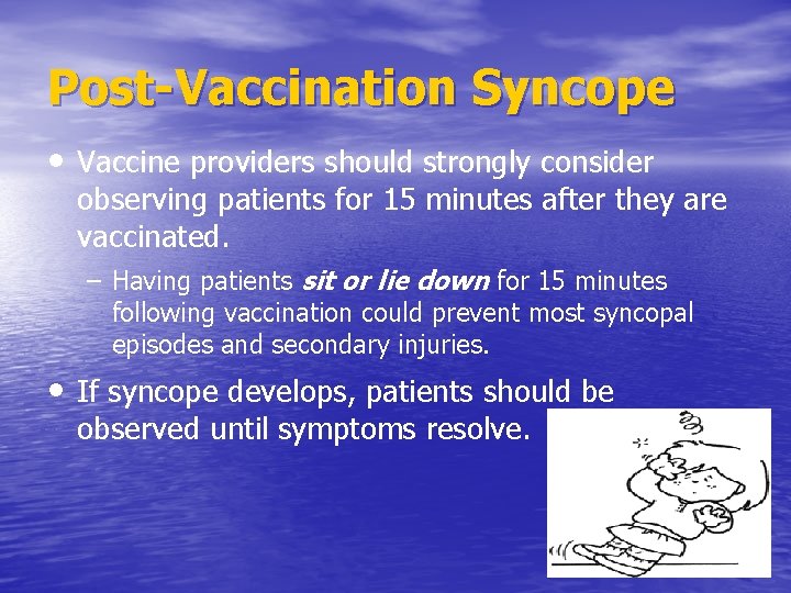 Post-Vaccination Syncope • Vaccine providers should strongly consider observing patients for 15 minutes after