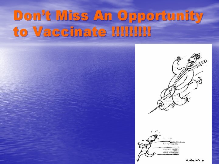 Don’t Miss An Opportunity to Vaccinate !!!!! 