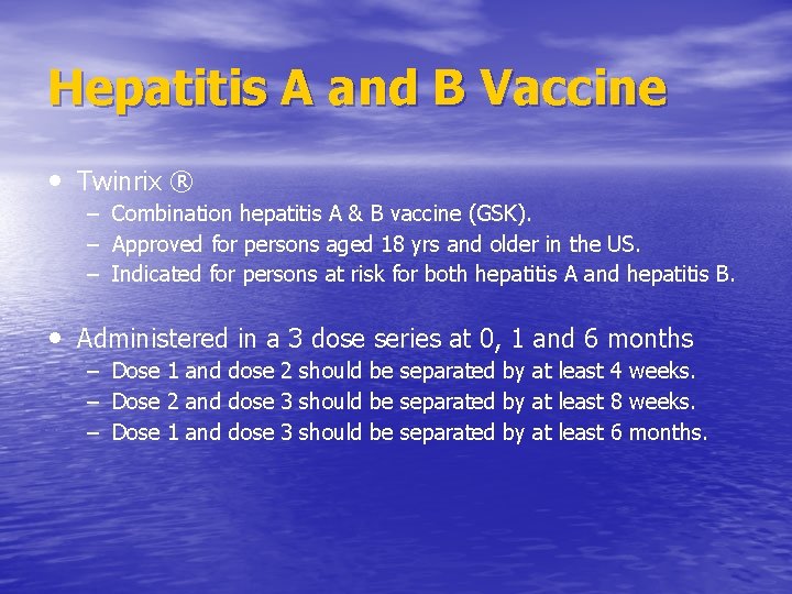 Hepatitis A and B Vaccine • Twinrix ® – Combination hepatitis A & B