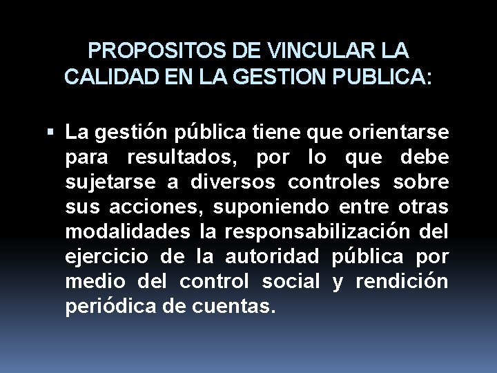 PROPOSITOS DE VINCULAR LA CALIDAD EN LA GESTION PUBLICA: La gestión pública tiene que