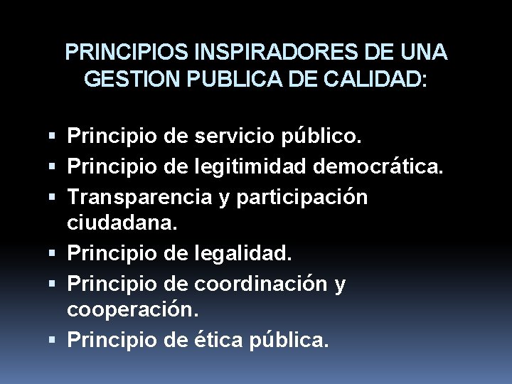 PRINCIPIOS INSPIRADORES DE UNA GESTION PUBLICA DE CALIDAD: Principio de servicio público. Principio de