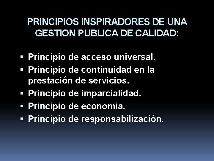 PRINCIPIOS INSPIRADORES DE UNA GESTION PUBLICA DE CALIDAD: Principio de acceso universal. Principio de