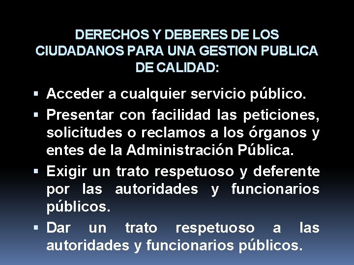 DERECHOS Y DEBERES DE LOS CIUDADANOS PARA UNA GESTION PUBLICA DE CALIDAD: Acceder a