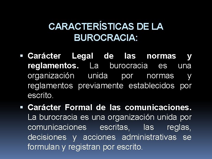 CARACTERÍSTICAS DE LA BUROCRACIA: Carácter Legal de las normas y reglamentos. La burocracia es
