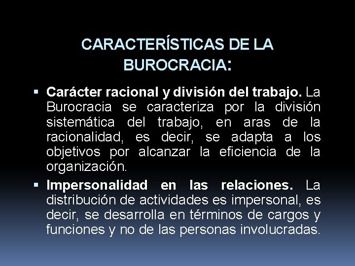 CARACTERÍSTICAS DE LA BUROCRACIA: Carácter racional y división del trabajo. La Burocracia se caracteriza