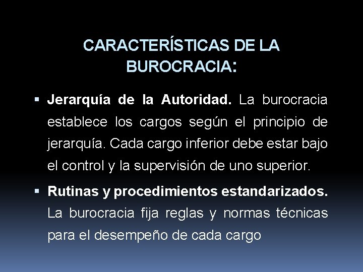 CARACTERÍSTICAS DE LA BUROCRACIA: Jerarquía de la Autoridad. La burocracia establece los cargos según