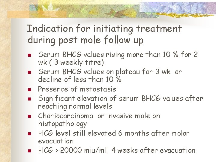 Indication for initiating treatment during post mole follow up n n n n Serum