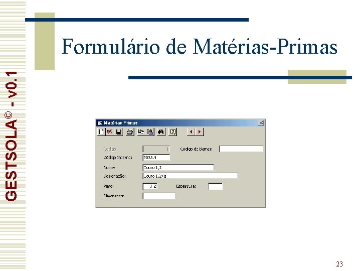 GESTSOLA© - v 0. 1 Formulário de Matérias-Primas 23 