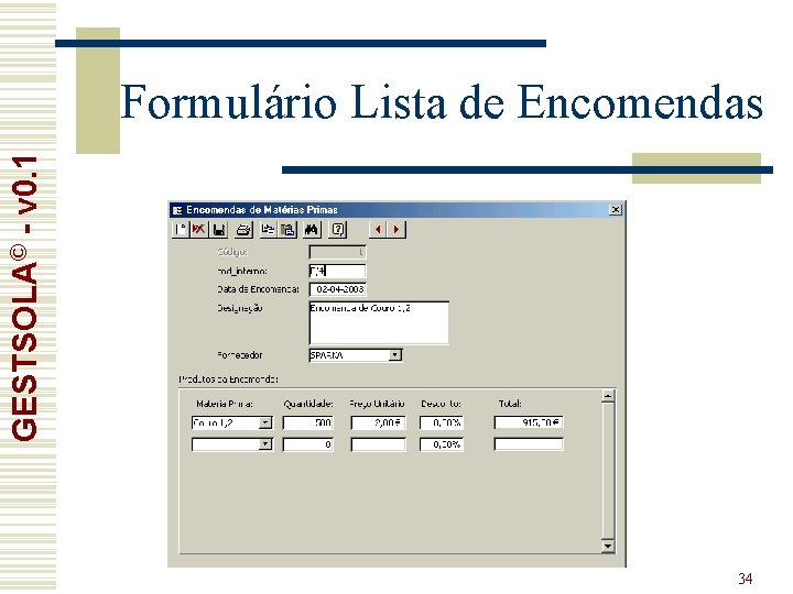 GESTSOLA© - v 0. 1 Formulário Lista de Encomendas 34 