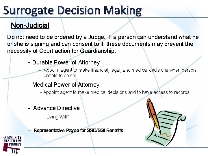 Surrogate Decision Making Non-Judicial Do not need to be ordered by a Judge. If