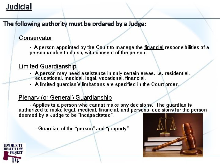 Judicial The following authority must be ordered by a Judge: Conservator - A person