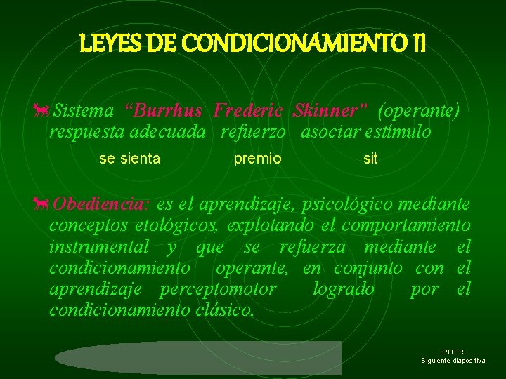 LEYES DE CONDICIONAMIENTO II õSistema “Burrhus Frederic Skinner” (operante) respuesta adecuada refuerzo asociar estímulo